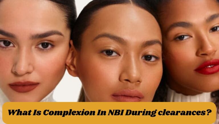 What Is Complexion In NBI During clearances?